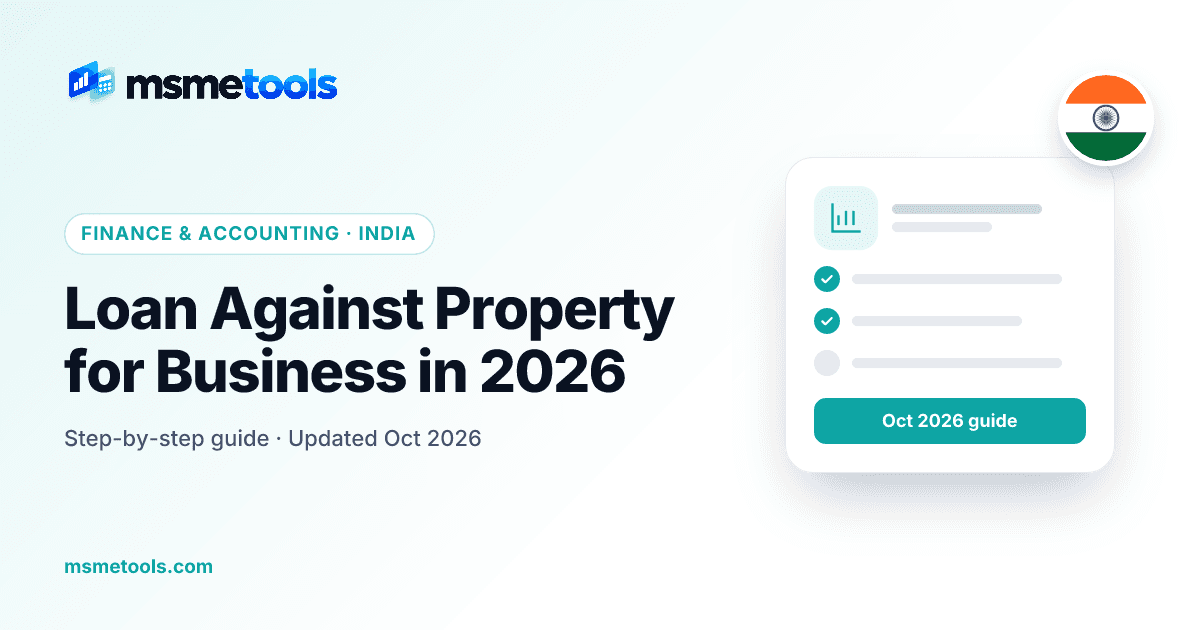 Loan against property for business — LTV, rates and rules — MSMETOOLS guide cover
