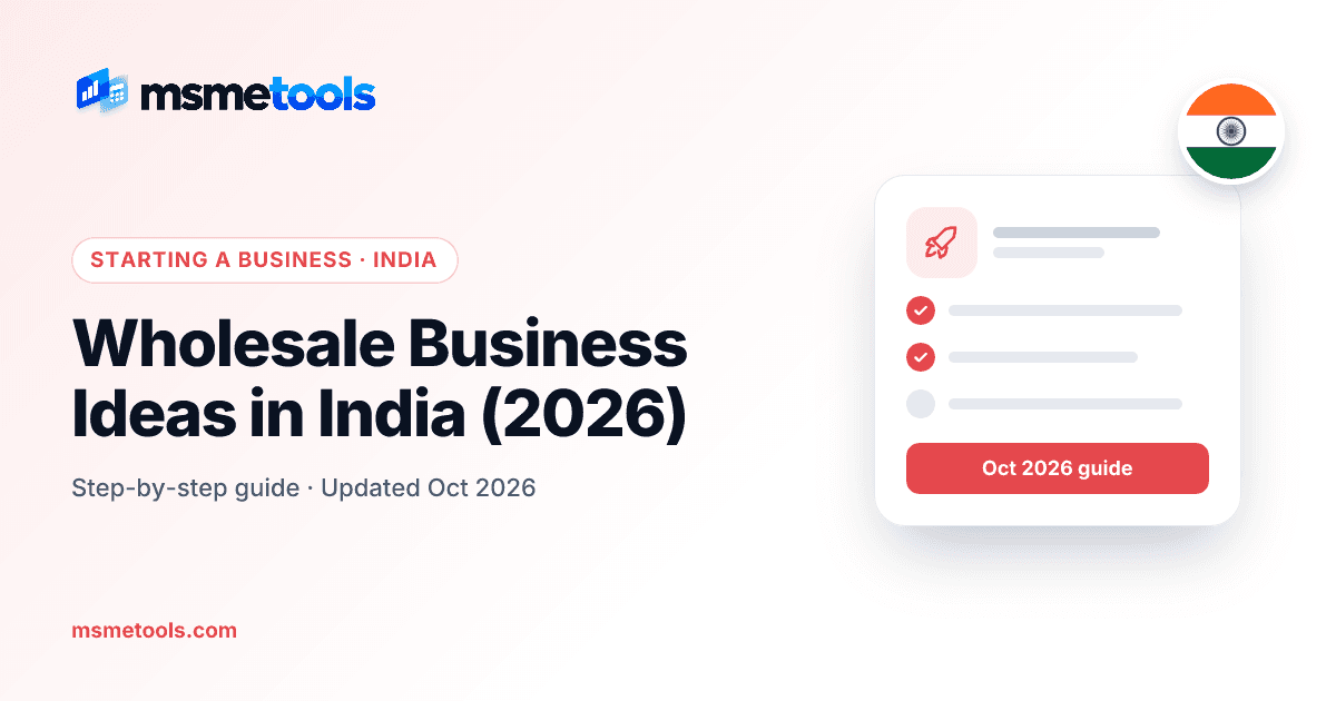 Wholesale business ideas in India — margins, licences and how to start — MSMETOOLS guide cover